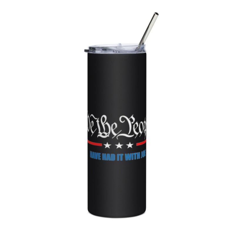 We The People Have Had It With Joe Stainless steel tumbler